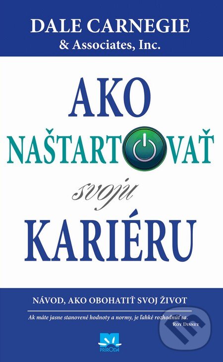 Kniha: Ako naštartovať svoju kariéru (Dale Carnegie and Associates a Inc.). Príroda, 2013 Kniha: Ako naštartovať svoju kariéru (Dale Carnegie and Associates a Inc.). Príroda, 2013