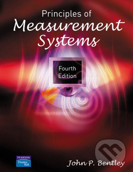 Kniha: Principles of Measurement Systems (John P. Bentley). Pearson, 2004 Kniha: Principles of Measurement Systems (John P. Bentley). Pearson, 2004