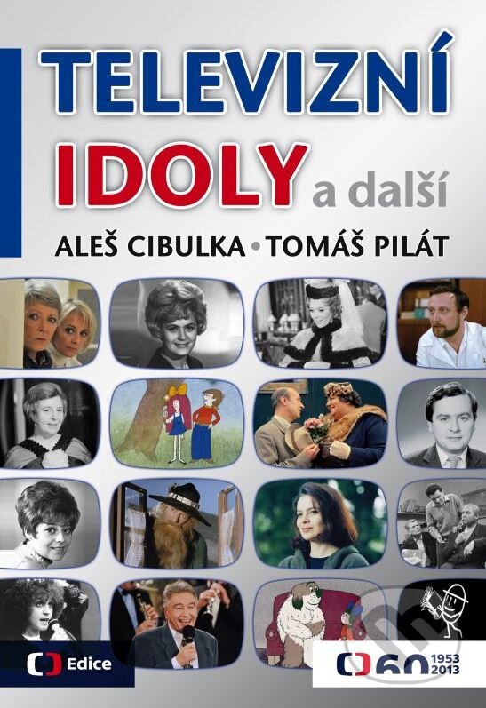 Kniha: Televizní idoly a další (Aleš Cibulka a Tomáš Pilát). Edice ČT, 2013 Kniha: Televizní idoly a další (Aleš Cibulka a Tomáš Pilát). Edice ČT, 2013