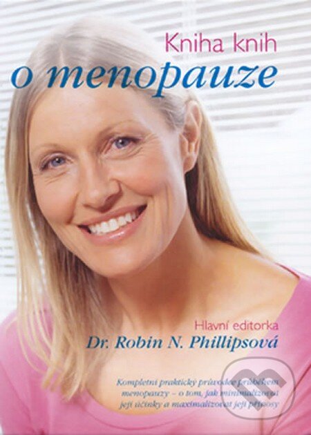 Kniha: Kniha knih o menopauze (Dr. Robin N. Phillipsová). Fortuna Libri ČR, 2013 Kniha: Kniha knih o menopauze (Dr. Robin N. Phillipsová). Fortuna Libri ČR, 2013