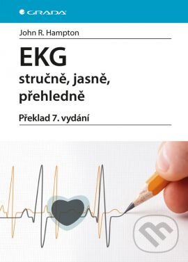 Kniha: EKG stručně, jasně, přehledně (John R. Hampton). Grada, 2013 Kniha: EKG stručně, jasně, přehledně (John R. Hampton). Grada, 2013
