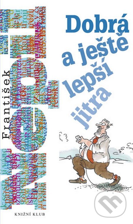 Kniha: Dobrá a ještě lepší jitra (František Nepil). Knižní klub, 2013 Kniha: Dobrá a ještě lepší jitra (František Nepil). Knižní klub, 2013