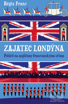 Kniha: Zajatec Londýna (Régis Franc). Mladá fronta, 2013 Kniha: Zajatec Londýna (Régis Franc). Mladá fronta, 2013