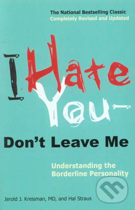 Kniha: I Hate You, don't Leave Me (Jerold J. Kreisman). Penguin Books, 2010 Kniha: I Hate You, don't Leave Me (Jerold J. Kreisman). Penguin Books, 2010