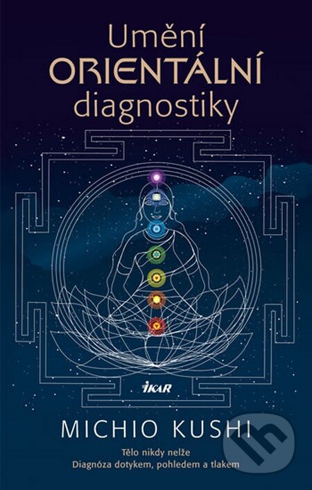 Kniha: Umění orientální diagnostiky (Michio Kushi). Ikar CZ, 2013 Kniha: Umění orientální diagnostiky (Michio Kushi). Ikar CZ, 2013
