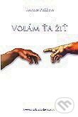 Kniha: Volám ťa žiť (Jacques Philippe). Komunita Blahoslavenstiev, 2011 Kniha: Volám ťa žiť (Jacques Philippe). Komunita Blahoslavenstiev, 2011