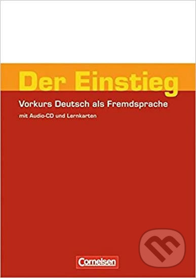 Kniha: Der Einstieg: Vorkurs Deutsch als Fremdsprache+CD (Christina Kuhn a Hermann Funk). Cornelsen Verlag, 2009 Kniha: Der Einstieg: Vorkurs Deutsch als Fremdsprache+CD (Christina Kuhn a Hermann Funk). Cornelsen Verlag, 2009