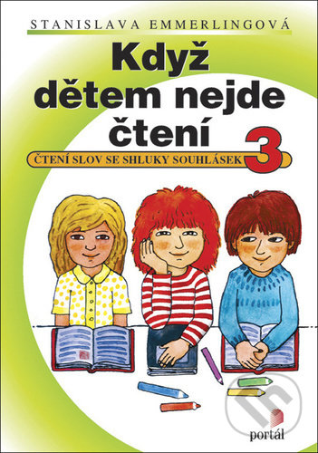 Kniha: Když dětem nejde čtení 3 (Stanislava Emmerlingová). Portál, 2022 Kniha: Když dětem nejde čtení 3 (Stanislava Emmerlingová). Portál, 2022