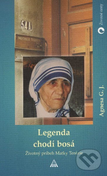 Kniha: Legenda chodí bosá (Agnesa G.J.). Lúč, 2003 Kniha: Legenda chodí bosá (Agnesa G.J.). Lúč, 2003