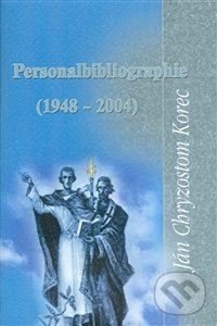 Kniha: Personalbibliographie (Ján Chryzostom Korec). Lúč, 2007 Kniha: Personalbibliographie (Ján Chryzostom Korec). Lúč, 2007