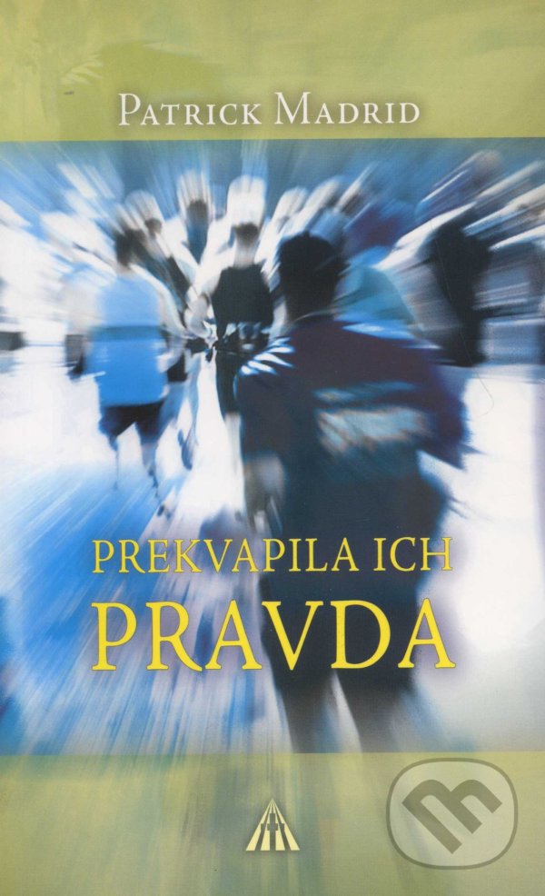 Kniha: Prekvapila ich Pravda (Patrick Madrid). Lúč, 2006 Kniha: Prekvapila ich Pravda (Patrick Madrid). Lúč, 2006