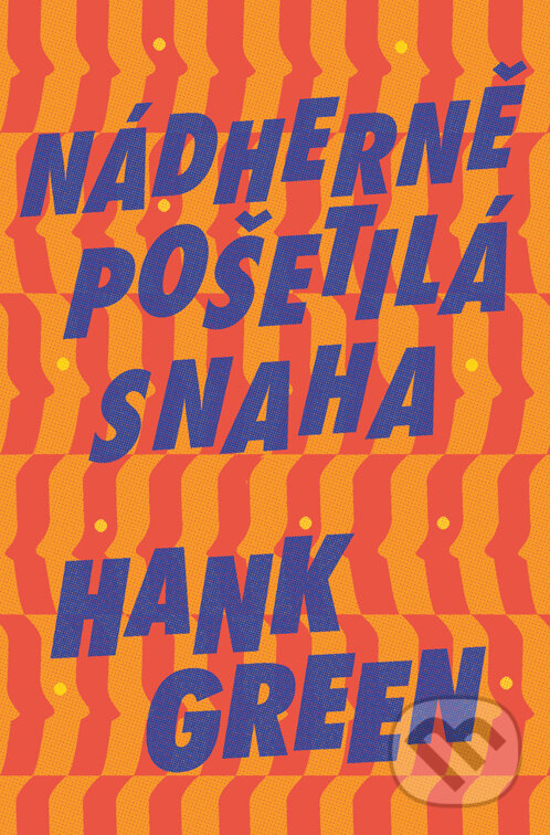 E-kniha: Nádherně pošetilá snaha (Hank Green). Fobos, 2022 E-kniha: Nádherně pošetilá snaha (Hank Green). Fobos, 2022