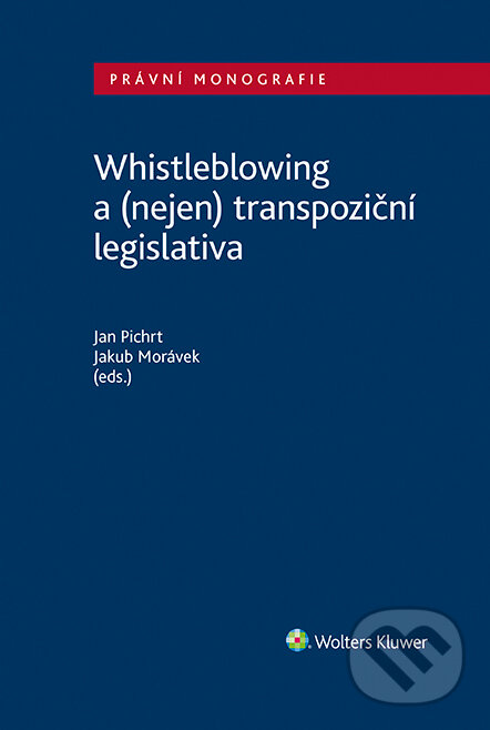 E-kniha: Whistleblowing a (nejen) transpoziční legislativa (Jakub Morávek a Jan Pichrt). Wolters Kluwer ČR, 2022 E-kniha: Whistleblowing a (nejen) transpoziční legislativa (Jakub Morávek a Jan Pichrt). Wolters Kluwer ČR, 2022