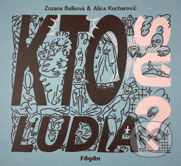Kniha: Kto sú ľudia? (Zuzana Belková). Fagan, 2022 Kniha: Kto sú ľudia? (Zuzana Belková). Fagan, 2022