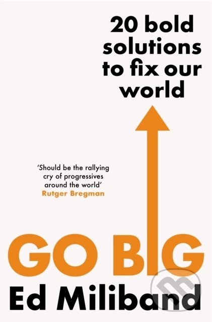 Kniha: Go Big (Ed Miliband). Vintage, 2022 Kniha: Go Big (Ed Miliband). Vintage, 2022