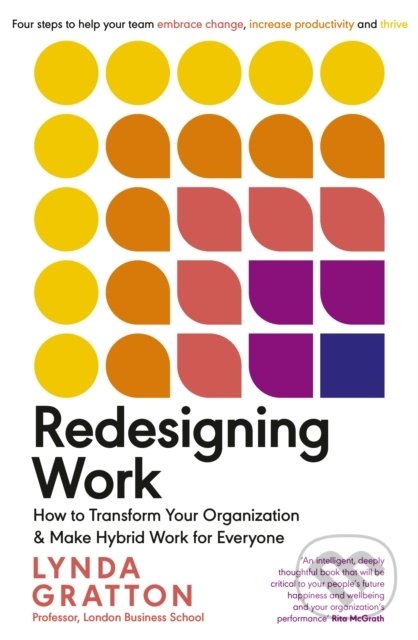 Kniha: Redesigning Work (Lynda Gratton). Penguin Books, 2022 Kniha: Redesigning Work (Lynda Gratton). Penguin Books, 2022