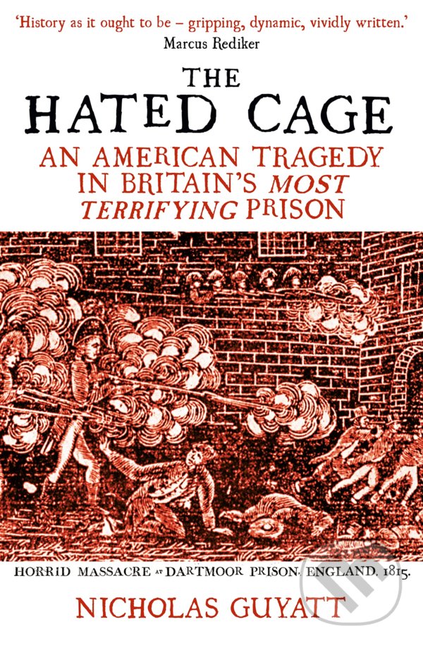 Kniha: The Hated Cage (Nicholas Guyatt). Oneworld, 2022 Kniha: The Hated Cage (Nicholas Guyatt). Oneworld, 2022