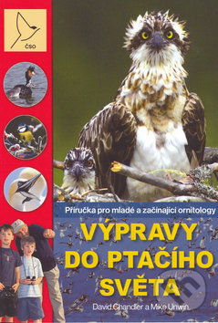 Kniha: Výpravy do ptačího světa (David Chandler a Mike Unwin). Scientia, 2006 Kniha: Výpravy do ptačího světa (David Chandler a Mike Unwin). Scientia, 2006