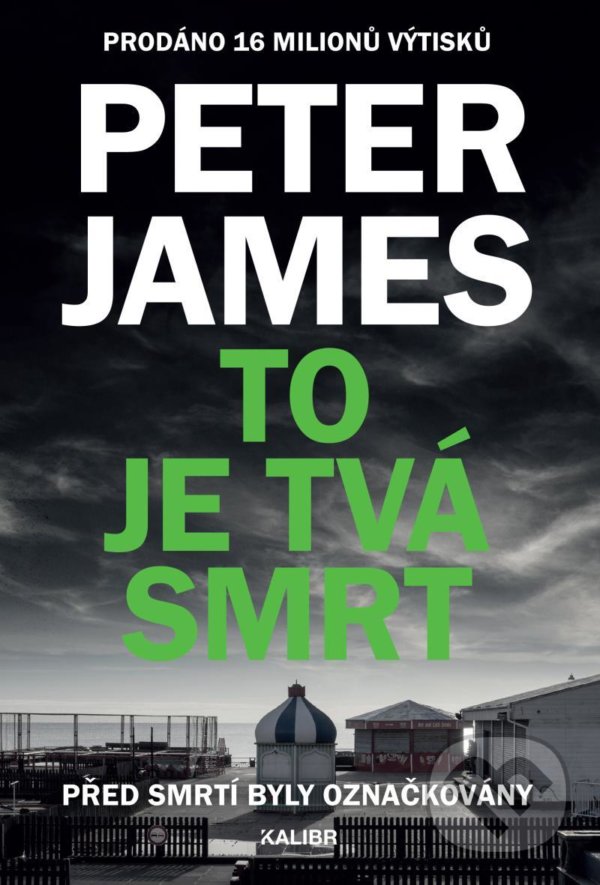 Kniha: To je tvá smrt (Peter James). Kalibr, 2022 Kniha: To je tvá smrt (Peter James). Kalibr, 2022