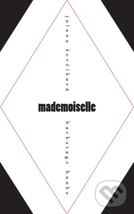 E-kniha: Mademoiselle (Jolana Ševčíková). Backstage Books, 2016 E-kniha: Mademoiselle (Jolana Ševčíková). Backstage Books, 2016