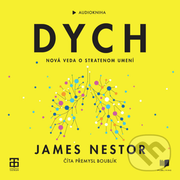 Audiokniha: Dych (James Nestor). Publixing a Tatran, 2022 Audiokniha: Dych (James Nestor). Publixing a Tatran, 2022