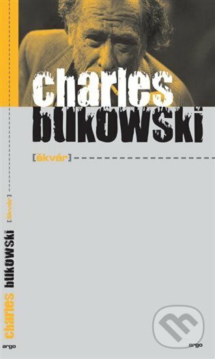 E-kniha: Škvár (Charles Bukowski). Argo, 2015 E-kniha: Škvár (Charles Bukowski). Argo, 2015