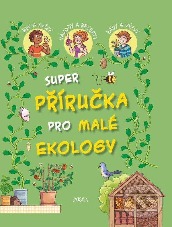Kniha: Příručka pro malé ekology (Pikola). Pikola, 2022 Kniha: Příručka pro malé ekology (Pikola). Pikola, 2022