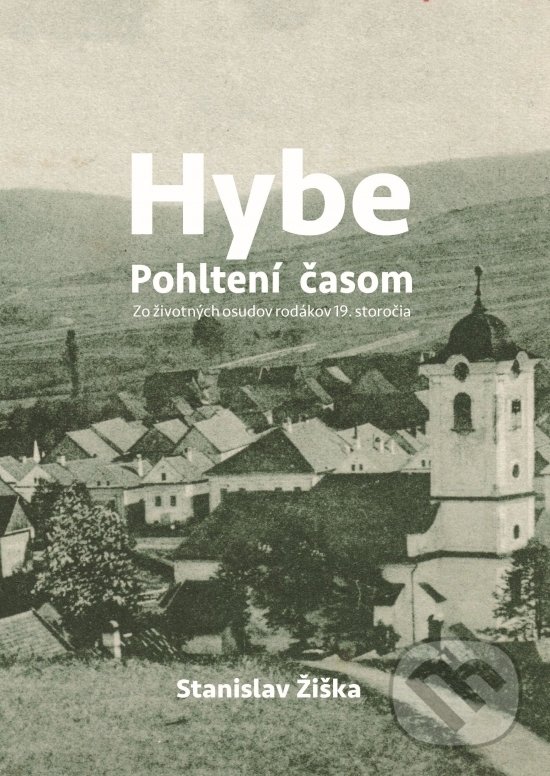 Kniha: Hybe - Pohltení časom (Stanislav Žiška). Society for Human studies, 2022 Kniha: Hybe - Pohltení časom (Stanislav Žiška). Society for Human studies, 2022