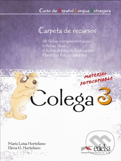 Kniha: Colega 3 - Carpeta de recursos (Elena González Hortelano a María Luisa Hortelano). Edelsa, 2011 Kniha: Colega 3 - Carpeta de recursos (Elena González Hortelano a María Luisa Hortelano). Edelsa, 2011