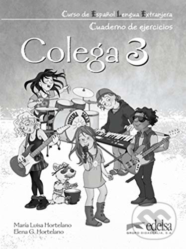 Kniha: Colega 3 - Cuaderno de ejercicios (Elena González Hortelano a María Luisa Hortelano). Edelsa, 2012 Kniha: Colega 3 - Cuaderno de ejercicios (Elena González Hortelano a María Luisa Hortelano). Edelsa, 2012