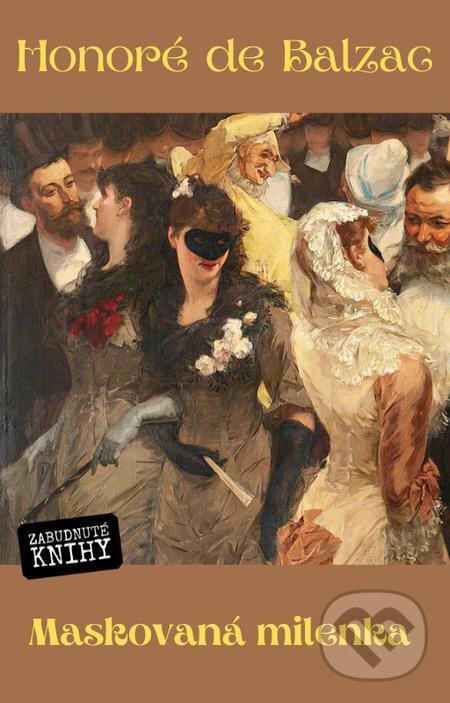 E-kniha: Maskovaná milenka (Honoré de Balzac). Zabudnuté knihy E-kniha: Maskovaná milenka (Honoré de Balzac). Zabudnuté knihy