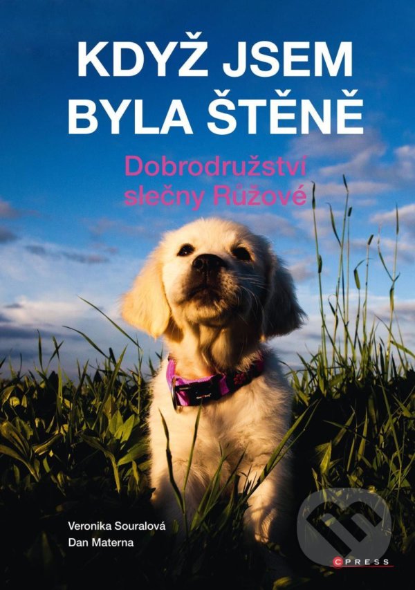 Kniha: Když jsem byla štěně (Dan Materna a Veronika Souralová). CPRESS, 2022 Kniha: Když jsem byla štěně (Dan Materna a Veronika Souralová). CPRESS, 2022