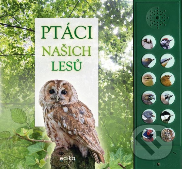 Kniha: Ptáci našich lesů (Andrea Pinnington a Caz Buckingham). Edika, 2022 Kniha: Ptáci našich lesů (Andrea Pinnington a Caz Buckingham). Edika, 2022