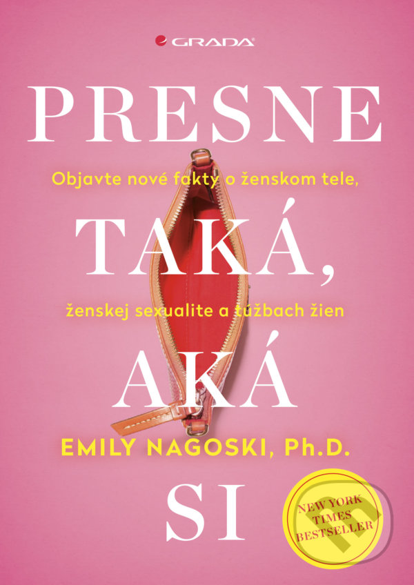 Kniha: Presne taká, aká si (Emily Nagoski). Grada, 2022 Kniha: Presne taká, aká si (Emily Nagoski). Grada, 2022