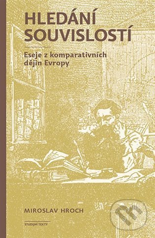 Kniha: Hledání souvislostí (Miroslav Hroch). Karolinum, 2022 Kniha: Hledání souvislostí (Miroslav Hroch). Karolinum, 2022