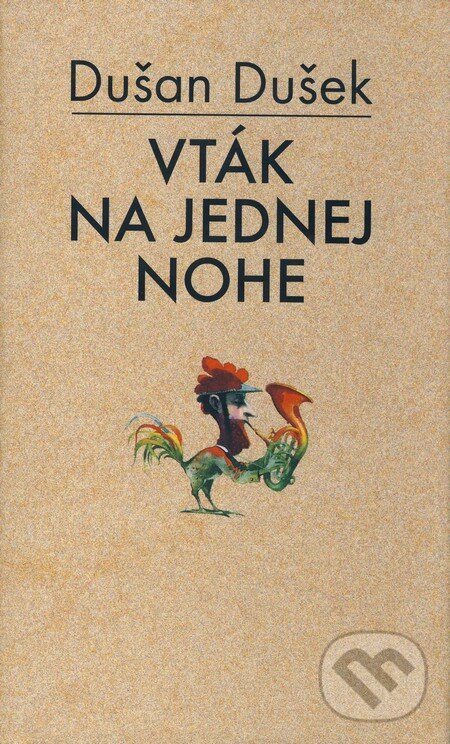 Kniha: Vták na jednej nohe (Dušan Dušek). Slovart, 2003 Kniha: Vták na jednej nohe (Dušan Dušek). Slovart, 2003