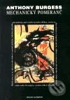 Kniha: Mechanický pomeranč (Anthony Burgess). Volvox Globator, 2002 Kniha: Mechanický pomeranč (Anthony Burgess). Volvox Globator, 2002
