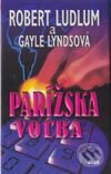 Kniha: Parížska voľba (Gayle Lyndsová a Robert Ludlum). Ikar, 2003 Kniha: Parížska voľba (Gayle Lyndsová a Robert Ludlum). Ikar, 2003