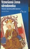 Kniha: Vznešená žena stredoveku (Jaroslav Perniš). Rak, 2003 Kniha: Vznešená žena stredoveku (Jaroslav Perniš). Rak, 2003