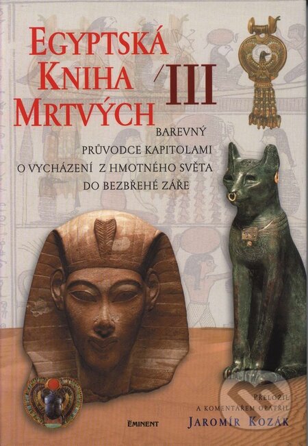 Kniha: Egyptská kniha mrtvých III (Jaromír Kozák). Eminent, 2003 Kniha: Egyptská kniha mrtvých III (Jaromír Kozák). Eminent, 2003
