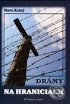 Kniha: Drámy na hraniciach (Slavo Kalný). Fortuna Print, 2003 Kniha: Drámy na hraniciach (Slavo Kalný). Fortuna Print, 2003