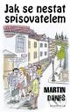 Kniha: Jak se nestat spisovatelem (Martin Daneš). Knižní klub, 2002 Kniha: Jak se nestat spisovatelem (Martin Daneš). Knižní klub, 2002