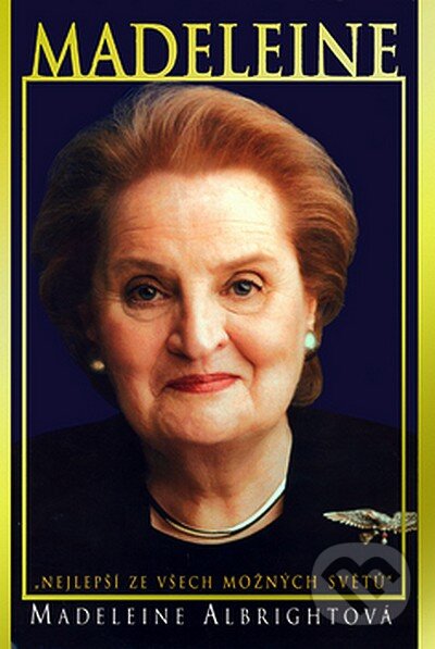 Kniha: Madeleine (Madeleine Albright). Práh, 2003 Kniha: Madeleine (Madeleine Albright). Práh, 2003