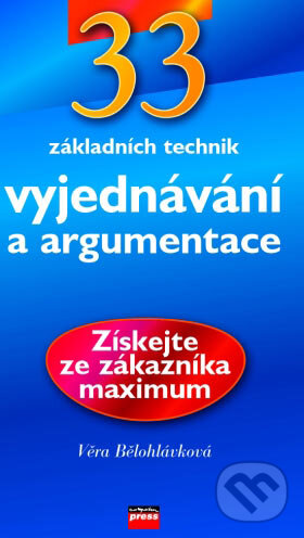 33 základních technik vyjednávání a argumentace - Věra Bělohlávková, Computer Press, 2003