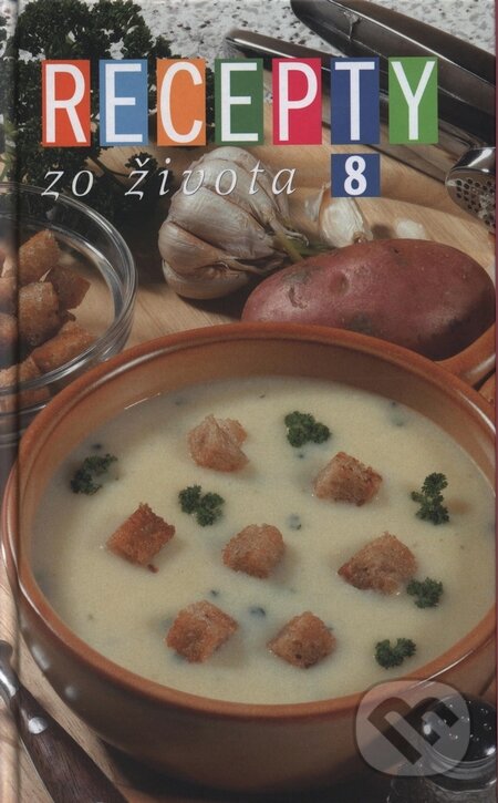 Kniha: Recepty zo života 8 (Autorský kolektiv). Ringier Axel Springer Slovakia, 2003 Kniha: Recepty zo života 8 (Autorský kolektiv). Ringier Axel Springer Slovakia, 2003