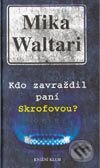 Kniha: Kdo zavraždil paní Skrofovou? (Mika Waltari). Knižní klub, 2003 Kniha: Kdo zavraždil paní Skrofovou? (Mika Waltari). Knižní klub, 2003