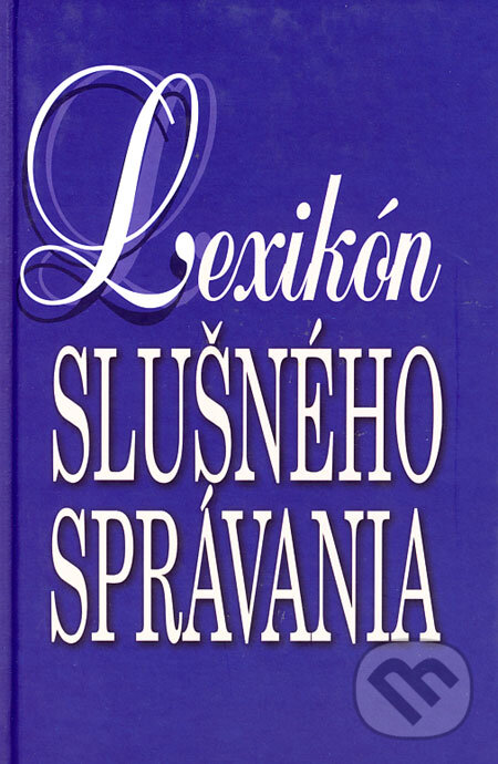 Kniha: Lexikón slušného správania (František Chorvát a Juraj Orlík). Matys, 1997 Kniha: Lexikón slušného správania (František Chorvát a Juraj Orlík). Matys, 1997