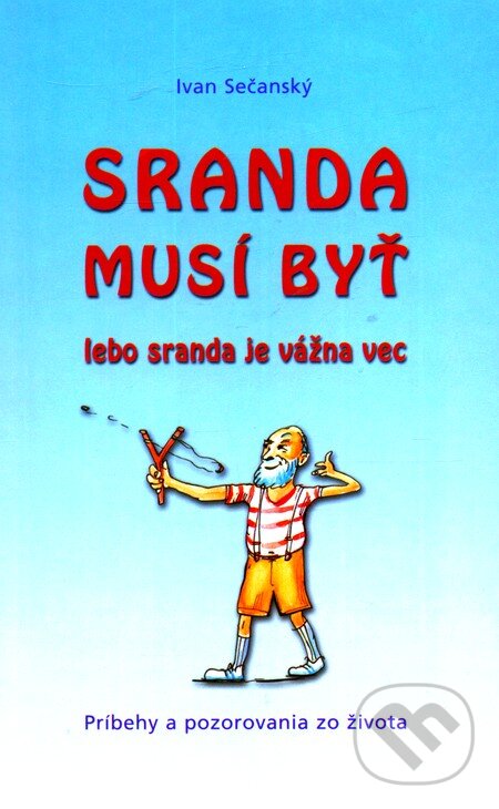 Kniha: Sranda musí byť (Ivan Ssečanský). European B&D as, 2003 Kniha: Sranda musí byť (Ivan Ssečanský). European B&D as, 2003