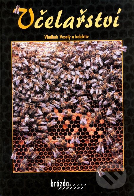 Kniha: Včelařství (Vladimír Veselý a kolektiv). Brázda, 2007 Kniha: Včelařství (Vladimír Veselý a kolektiv). Brázda, 2007