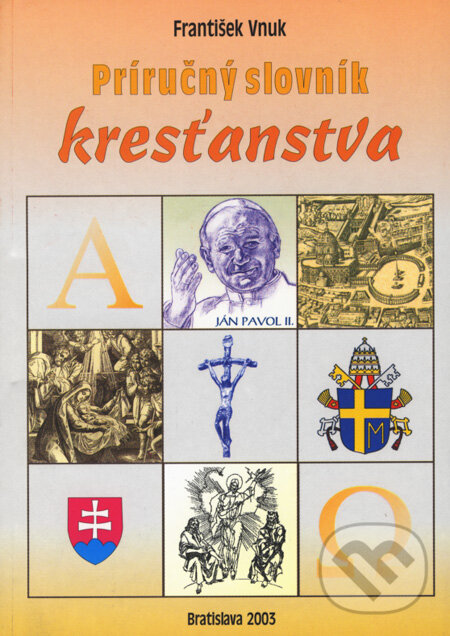Kniha: Príručný slovník kresťanstva (František Vnuk). Smaragd, 2003 Kniha: Príručný slovník kresťanstva (František Vnuk). Smaragd, 2003
